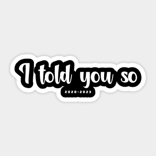 I told you so Sticker